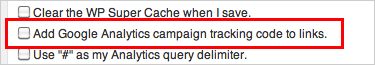 "Add Google Analytics campaign tracking code to links." のチェックボックスを外す